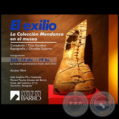 EL EXILIO - La Coleccin Mendonca en el museo - Curadura: Ticio Escobar - Sbado, 14 de Diciembre de 2019